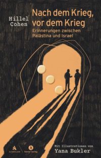Nach dem Krieg, vor dem Krieg. Erinnerungen zwischen Palästina und Israel