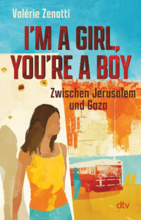 I'm a girl, you're a boy. Zwischen Jerusalem und Gaza